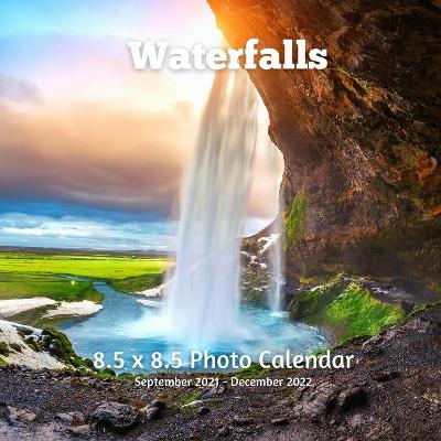 Book cover for Waterfalls 8.5 X 8.5 Calendar September 2021 -December 2022