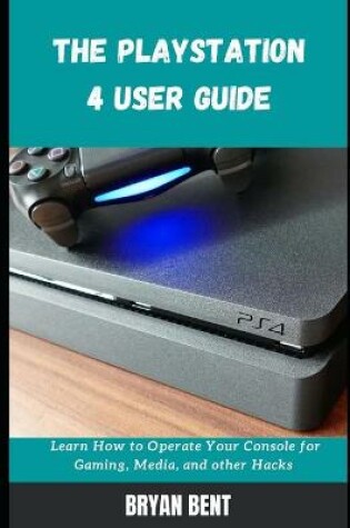 Cover of The Playstation 4 User Guide