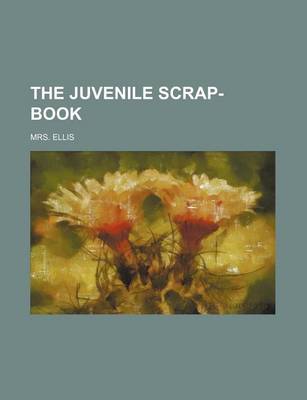 Book cover for The Juvenile Scrap-Book