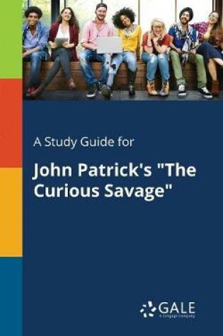 Cover of A Study Guide for John Patrick's the Curious Savage