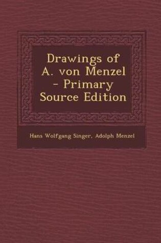 Cover of Drawings of A. Von Menzel - Primary Source Edition