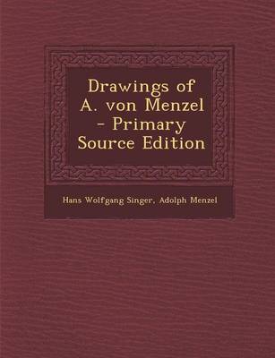 Book cover for Drawings of A. Von Menzel - Primary Source Edition