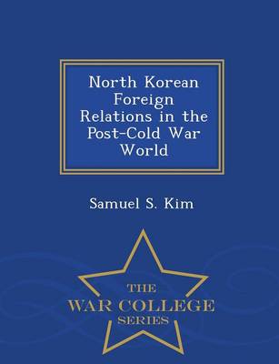 Book cover for North Korean Foreign Relations in the Post-Cold War World - War College Series