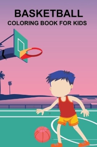 Cover of Basketball Coloring Book For Kids