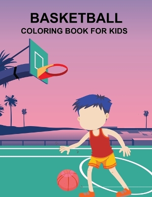 Book cover for Basketball Coloring Book For Kids