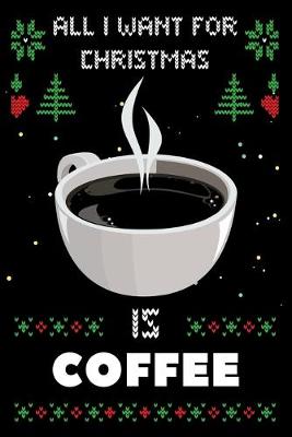 Book cover for All I Want For Christmas Is Coffee