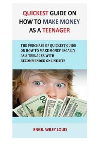 Cover of Quickest Guide On How To Make money as a teenager
