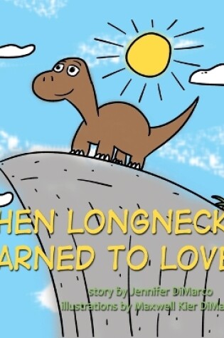 Cover of When Longneck Learned to Love