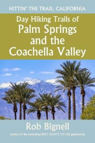 Cover of Day Hiking Trails of Palm Springs and the Coachella Valley