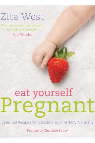 Cover of Eat Yourself Pregnant: Essential Recipes for Boosting Your Fertility