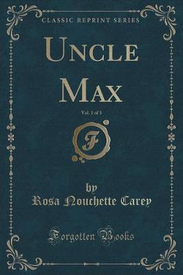 Book cover for Uncle Max, Vol. 1 of 3 (Classic Reprint)