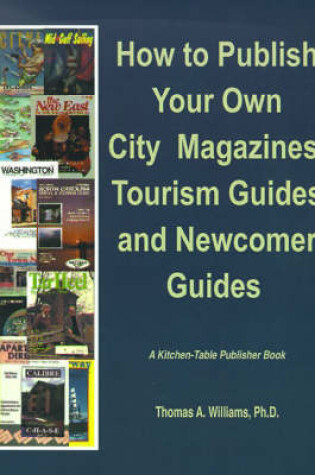 Cover of How to Publish City & Regional Magazines, Newcomer Guides, Tourism Guides and Quality of Life Magazines