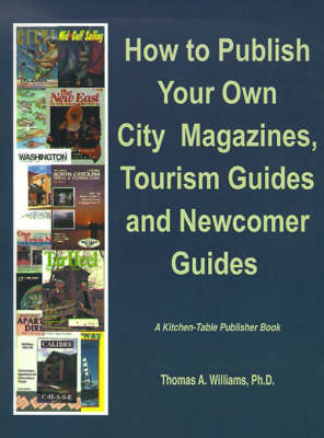 Cover of How to Publish City & Regional Magazines, Newcomer Guides, Tourism Guides and Quality of Life Magazines