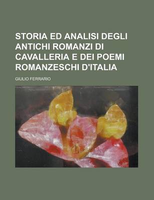 Book cover for Storia Ed Analisi Degli Antichi Romanzi Di Cavalleria E Dei Poemi Romanzeschi D'Italia