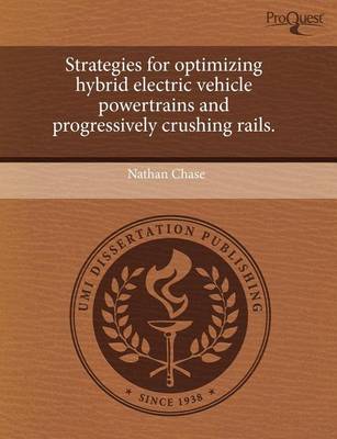 Book cover for Strategies for Optimizing Hybrid Electric Vehicle Powertrains and Progressively Crushing Rails