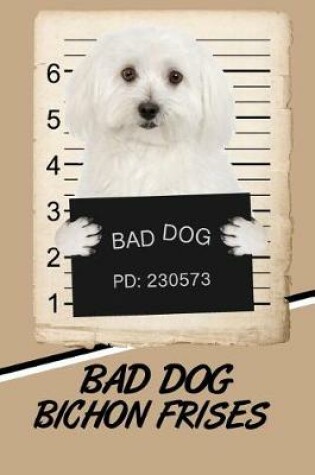 Cover of Bad Dog Bichon Frises