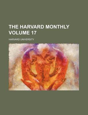 Book cover for The Harvard Monthly Volume 17