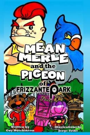 Cover of Mean Merle and the Pigeon of Frizzante Park