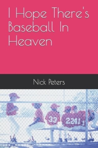 Cover of I Hope There's Baseball In Heaven