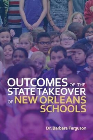 Cover of Outcomes of the State Takeover of New Orleans Schools