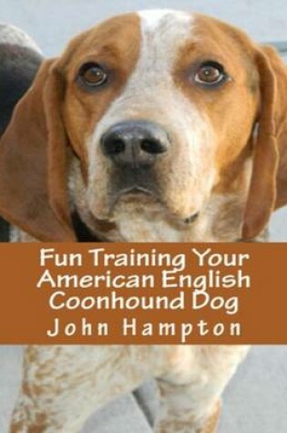 Cover of Fun Training Your American English Coonhound Dog