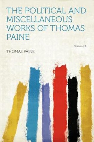 Cover of The Political and Miscellaneous Works of Thomas Paine Volume 1