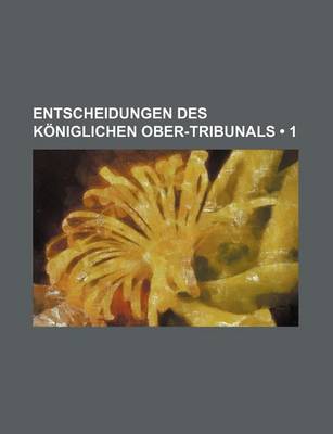 Book cover for Entscheidungen Des Koniglichen Ober-Tribunals (1)