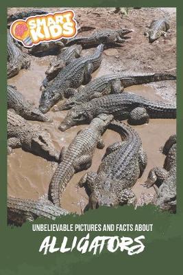 Book cover for Unbelievable Pictures and Facts About Alligators