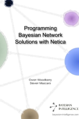 Cover of Programming Bayesian Network Solutions with Netica