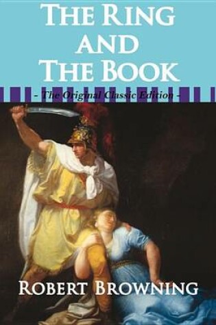 Cover of The Ring and the Book - The Original Classic Edition