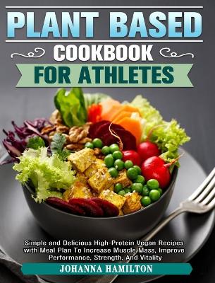 Book cover for Plant Based Cookbook For Athletes