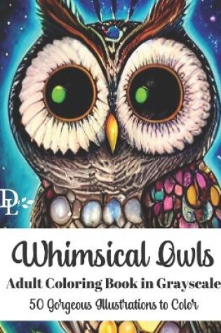 Cover of Whimsical Owls Adult Coloring Book in Grayscale