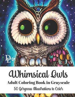 Book cover for Whimsical Owls Adult Coloring Book in Grayscale