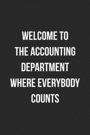 Cover of Welcome To The Accounting Department Where Everybody Counts