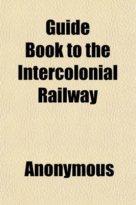 Book cover for Guide Book to the Intercolonial Railway