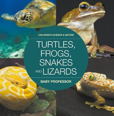 Book cover for Turtles, Frogs, Snakes and Lizards Children's Science & Nature