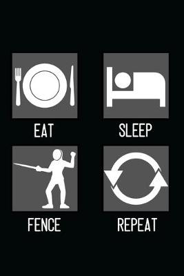 Book cover for Eat, Sleep, Fence, Repeat