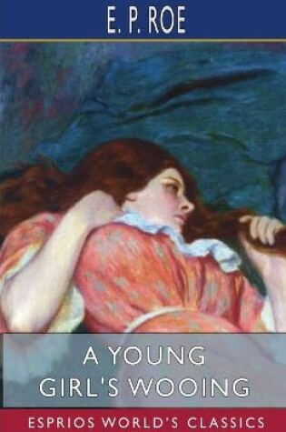 Cover of A Young Girl's Wooing (Esprios Classics)