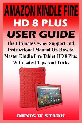 Book cover for Amazon Kindle Fire HD 8 Plus User Guide