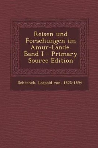 Cover of Reisen Und Forschungen Im Amur-Lande. Band I