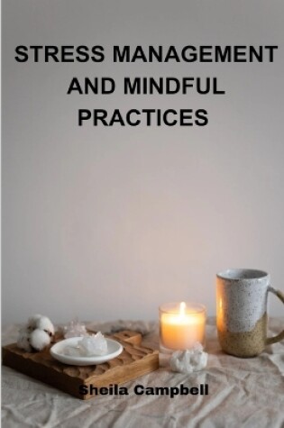 Cover of Stress Management and Mindful Practices