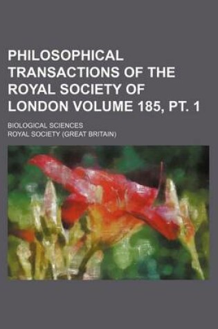 Cover of Philosophical Transactions of the Royal Society of London Volume 185, PT. 1; Biological Sciences