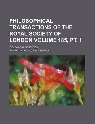Book cover for Philosophical Transactions of the Royal Society of London Volume 185, PT. 1; Biological Sciences