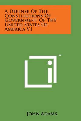 Book cover for A Defense of the Constitutions of Government of the United States of America V1