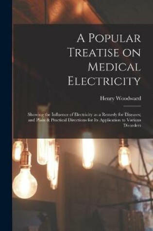 Cover of A Popular Treatise on Medical Electricity