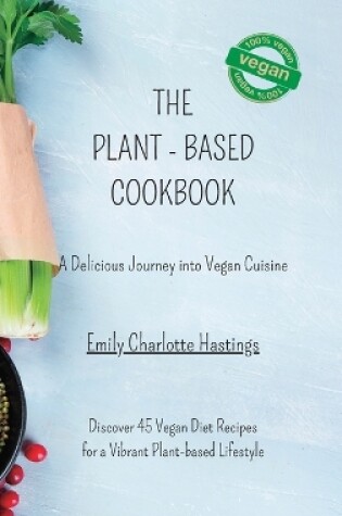 Cover of The Plant-based Cookbook - A Delicious Journey into Vegan Cuisine