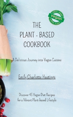 Book cover for The Plant-based Cookbook - A Delicious Journey into Vegan Cuisine