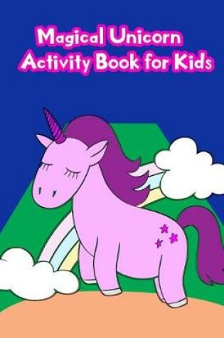 Cover of Magical Unicorn Activity Book for Kids