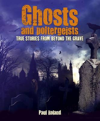 Book cover for Ghosts and Poltergeists True Stories from Beyond