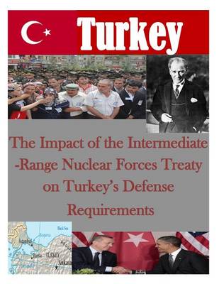 Book cover for The Impact of the Intermediate-Range Nuclear Forces Treaty on Turkey's Defense Requirements